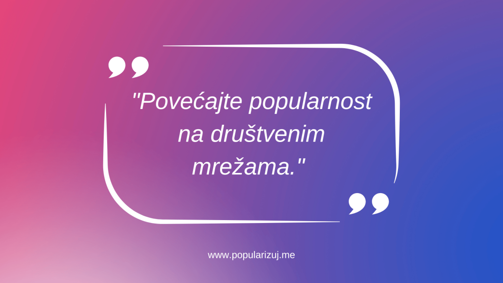 citat popularizuj me 10 godina sa vama povećajte popularnost na društvenim mrežama