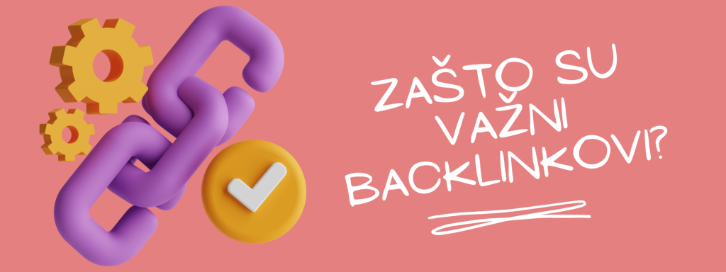 šta su backlinkovi i zašto su oni toliko važni